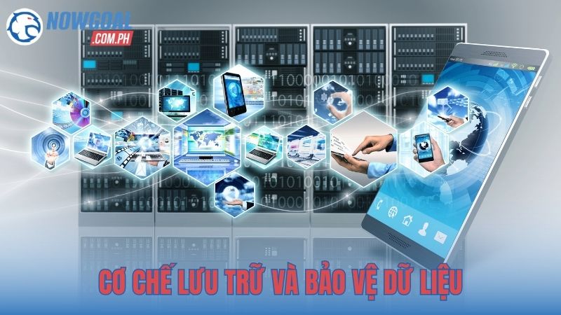 Cơ chế lưu trữ và bảo vệ dữ liệu tại NOWGOAL