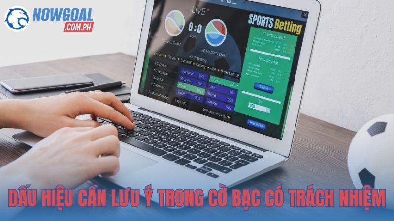 Dấu hiệu cần lưu ý trong cờ bạc có trách nhiệm