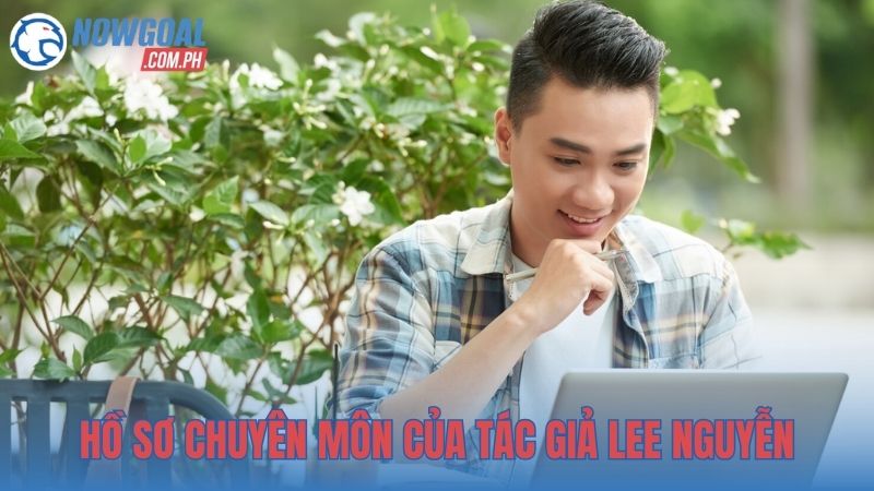 Hồ sơ chuyên môn của tác giả Lee Nguyễn